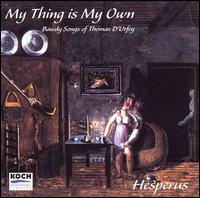 My Thing Is My Own: Bawdy Songs of Thomas D'Urfey - Hesperus