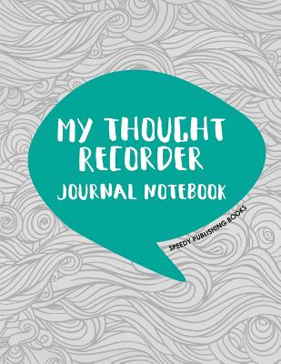 My Thought Recorder: Journal Notebook - Speedy Publishing Books