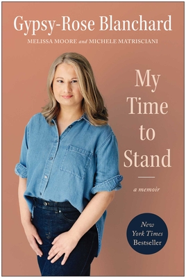 My Time to Stand: A Memoir - Blanchard, Gypsy-Rose, and Moore, Melissa, and Matrisciani, Michele