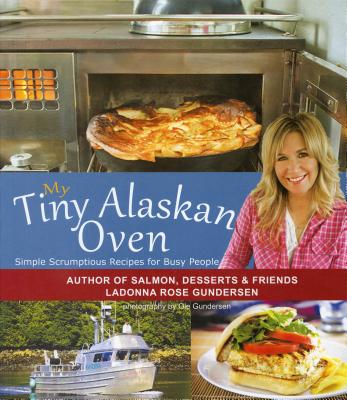 My Tiny Alaskan Oven - Gundersen, Ladonna, and Gundersen, Ole (Photographer)
