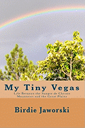 My Tiny Vegas: Life Between the Sangre de Christo Mountains and the Great Plains