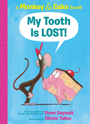 My Tooth Is Lost! (Monkey & Cake): A Monkey & Cake Book - Daywalt, Drew