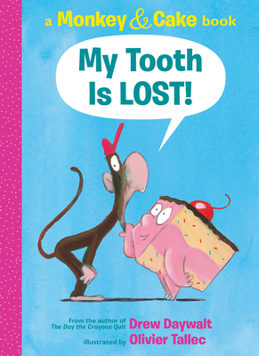 My Tooth Is Lost! (Monkey & Cake) - Daywalt, Drew