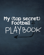My (top secret) Football Playbook: For the coaches of the future. Every football obsessed kid will love making their own plays for their real or imaginary team.