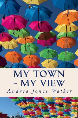 My Town My View: Pensacola - Walker, Andrea Jones