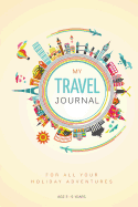 My Travel Journal: A Journal for 10 Family Vacations: 5 - 9 Years
