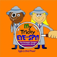 My Tricky EYE-SPY! 2018: A STRANGER DANGER awareness book