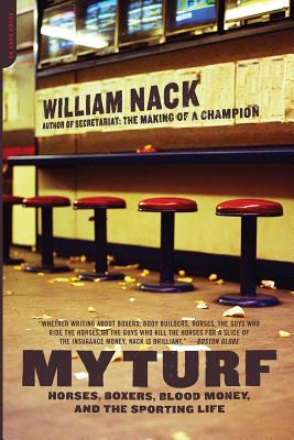 My Turf: Horses, Boxers, Blood Money, and the Sporting Life - Nack, William