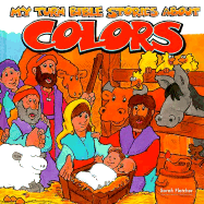 My Turn Bible Stories about Colors - Fletcher, Sarah, Ms., and Greene, Carol