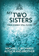 MY TWO SISTERS: THEIR ENERGY STILL FLOWS