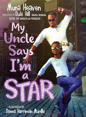 My Uncle Says I'm a Star - Heaven, Muna, and Hill, Dule (Foreword by)