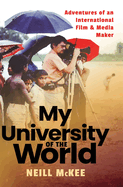 My University of the World: Adventures of an International Film & Media Maker