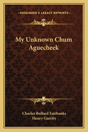 My Unknown Chum Aguecheek