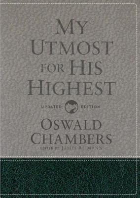 My Utmost for His Highest: Updated Language Gift Edition (a Daily Devotional with 366 Bible-Based Readings) - Chambers, Oswald, and Reimann, James