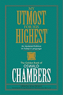 My Utmost for His Highest - Chambers, Oswald, and Reimann, James (Editor)