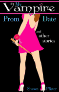 My Vampire Prom Date and other stories