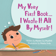 My Very First Book...: I Wrote It All By Myself!