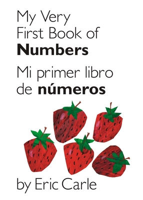 My Very First Book of Numbers / Mi Primer Libro de Nmeros: Bilingual Edition - Carle, Eric (Illustrator)