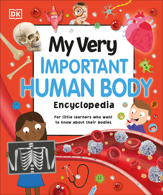 My Very Important Human Body Encyclopedia: For Little Learners Who Want to Know about Their Bodies - DK