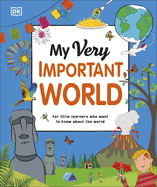 My Very Important World: For Little Learners who want to Know about the World