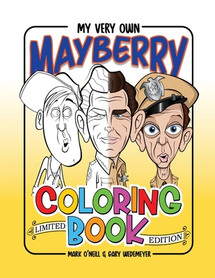 My Very Own Mayberry Coloring Book - O'Neill, Mark, and Wedemeyer, Gary
