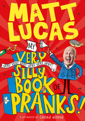 My Very Very Very Very Very Very Very Silly Book of Pranks - Lucas, Matt