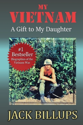 My VIETNAM: A Gift to My Daughter - Billups, Jack, and Press, Skip (Editor)