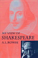 My View of Shakespeare - Rowse, A L