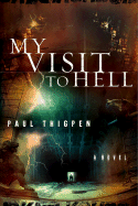 My Visit to Hell - Thigpen, Paul, Mr., PhD