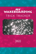 My Wakeboarding: Trick Tracker 360