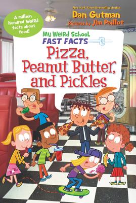 My Weird School Fast Facts: Pizza, Peanut Butter, and Pickles - Gutman, Dan