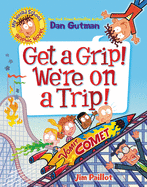 My Weird School Graphic Novel: Get a Grip! We're on a Trip!: A Graphic Novel