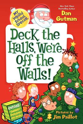 My Weird School Special: Deck the Halls, We're Off the Walls!: A Christmas Holiday Book for Kids - Gutman, Dan