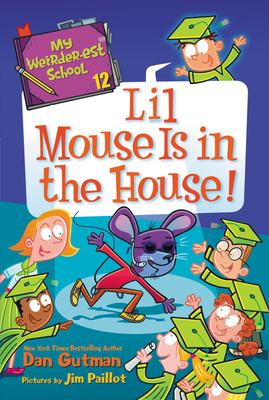 My Weirder-Est School #12: Lil Mouse Is in the House! - Gutman, Dan