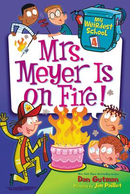 My Weirdest School #4: Mrs. Meyer Is on Fire! - Gutman, Dan