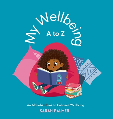 My Wellbeing A to Z: An Alphabet Book to Enhance Wellbeing - Palmer, Sarah