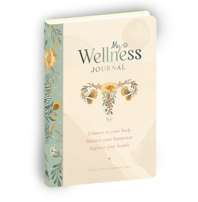 My Wellness Journal: Connect to Your Body, Balance Your Hormones, Improve Your Health - Christie, Melissa