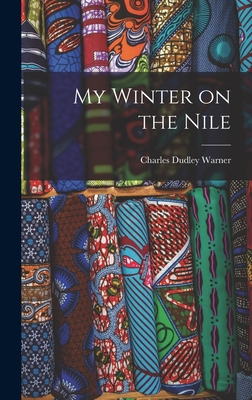 My Winter on the Nile - Warner, Charles Dudley