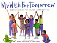 My Wish for Tomorow: Words and Pictures from Children Around the World