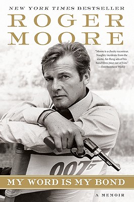 My Word Is My Bond: A Memoir - Moore, Sir Roger