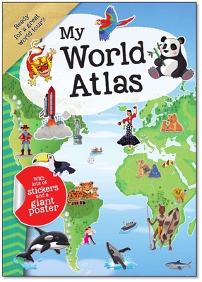 My World Atlas: A Fun, Fabulous Guide for Children to Countries, Capitals, and Wonders of the World - Smunket, Isadora