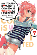 My Youth Romantic Comedy Is Wrong, as I Expected, Vol. 7 (Light Novel): Volume 7