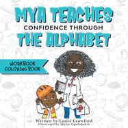 Mya Teaches Confidence Through the Alphabet Workbook/Coloring Book