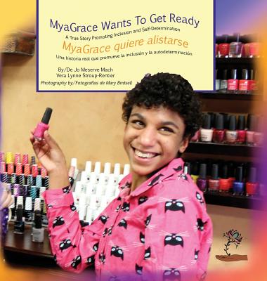 MyaGrace Wants to Get Ready/MyaGrace quiere alistarse - Mach, Jo Meserve, and Stroup-Rentier, Vera Lynne, and Birdsell, Mary (Photographer)