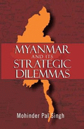 Myanmar and the Strategic Dilemmas