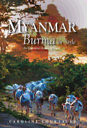 Myanmar: Burma in Style: An Illustrated History & Guide