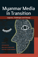 Myanmar Media in Transition: Legacies, Challenges and Change