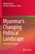 Myanmar's Changing Political Landscape: Old and New Struggles