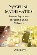 Mycelial Mathematics: Solving Equations Through Fungal Network