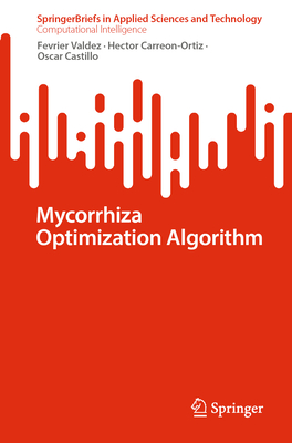 Mycorrhiza Optimization Algorithm - Valdez, Fevrier, and Carreon-Ortiz, Hector, and Castillo, Oscar